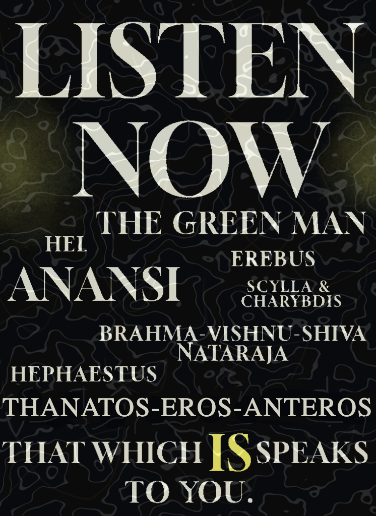 page six of etiolated. over a dark rippled background, words in very large letters reads: LISTEN NOW. the green man, hel, anansi, erebus, scylla and charybdis, brahma-vishnu-shiva nataraja, hephaestus, thanatos-eros-anteros -- that which IS speaks to you. subtle yellow emphasizes the capitalized LISTEN NOW and IS.